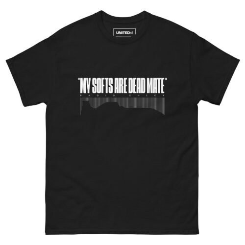 T-Shirt - MY SOFTS ARE DEAD MATE - Black