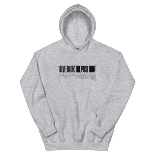 Hoodie - GIVE BACK THE POSITION - Grey